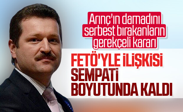 Arınç'ın damadını FETÖ'den aklayan kararın gerekçesi