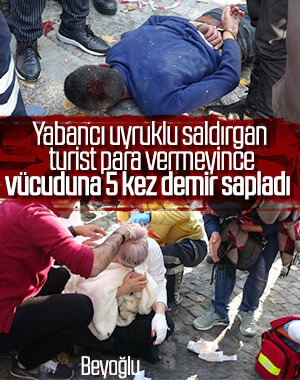 Yabancı uyruklu şahıs para vermeyen turiste saldırdı