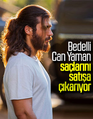 Can Yaman saçlarını satacak