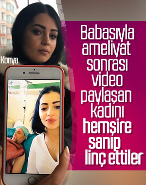 Ameliyat olan babasıyla video paylaştı diye linç yedi