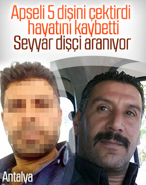 Dişlerini çektirdikten sonra öldü, yakalama kararı çıktı