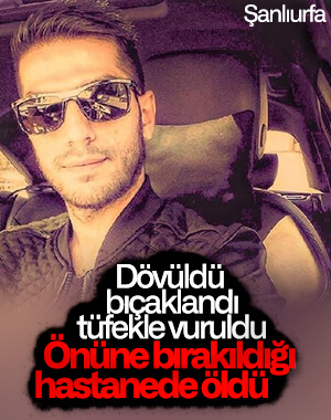 26 yaşındaki gence korkunç infaz: Dövüldü, bıçaklandı, vuruldu