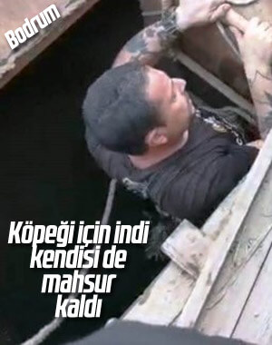 Köpeğini kurtarmak istediği kuyuda mahsur kaldı