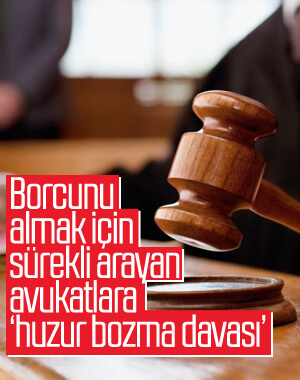 Borcu olduğu için sürekli arayan avukatlara ceza