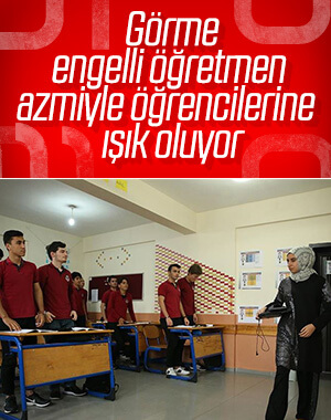 Görme engelli öğretmenin azmi