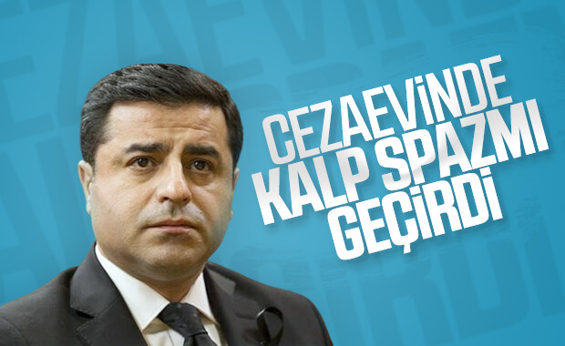 Selahattin Demirtaş kalp spazmı geçirdi