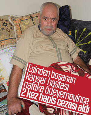 Adana'da yatalak kanser hastasının nafaka çilesi