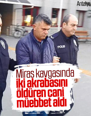 Antalyalı adam miras için iki akrabasını öldürdü