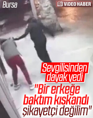 Bursa'da sevgilisinden dayak yiyen genç kız şikayetçi olmadı