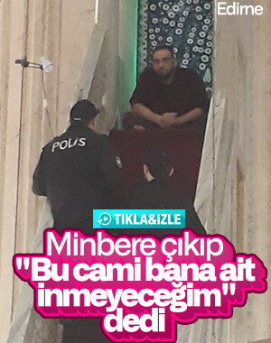 Minbere çıkan şahsı polis indirdi