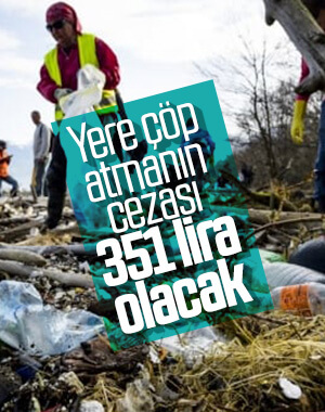 Yere çöp atmanın cezası artıyor