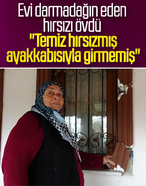 Evine giren hırsızı övdü: Temizmiş