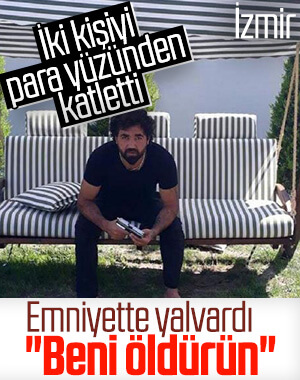 İzmir'de 2 kişiyi öldüren katil zanlısı: Beni öldürün