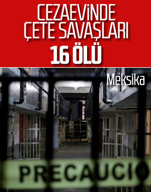 Meksika'da mahkumların kavgası: 16 ölü
