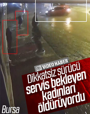 Kaldırımda servis bekleyen kadınlar ölümden döndü