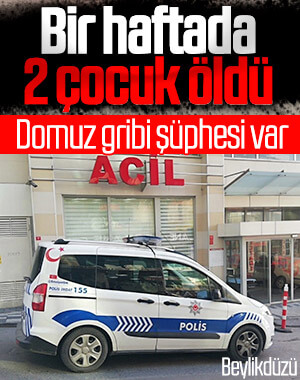 Beylikdüzü’nde çocuk ölümlerinde 'domuz gribi' şüphesi