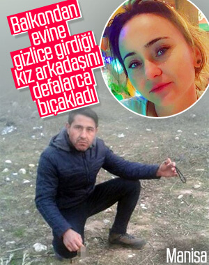Evine gizlice giren erkek arkadaşı defalarca bıçakladı