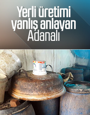 Adana'da evi içki imalathanesine çevirdiler