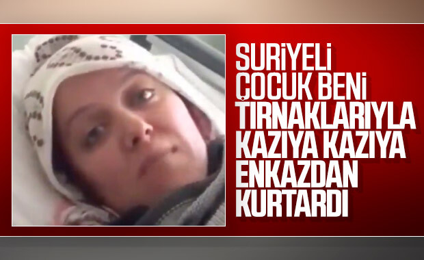 Depremzede kadın: Beni Suriyeli bir çocuk kurtardı