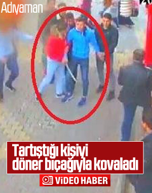 Kavga ettiği kişiyi döner bıçağıyla kovaladı