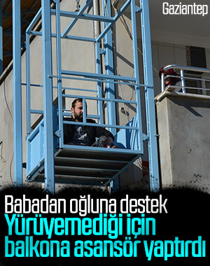 Yürüyemeyen oğlu için evinin balkonuna asansör yaptırdı