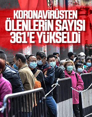 Koronavirüs salgınında ölenlerin sayısı 361'e yükseldi