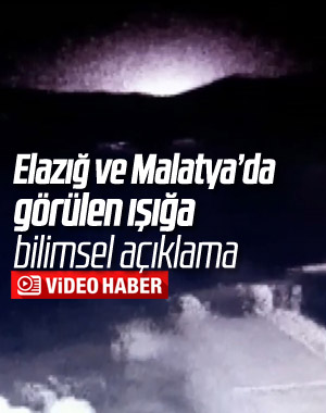 Elazığ'da deprem sırasında görülen ışığın sırrı çözüldü
