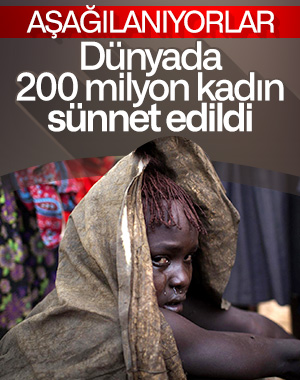 Dünya genelinde 200 milyon kadın sünnetli