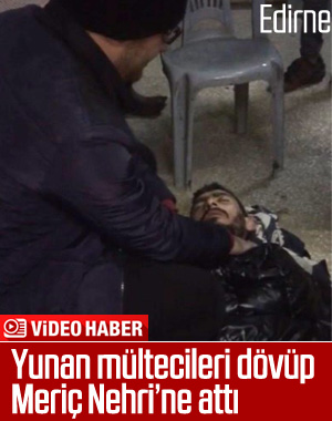 Yunan askerleri mültecileri döverek Türkiye'ye gönderdi