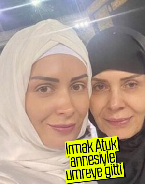 Irmak Atuk annesiyle umreye gitti