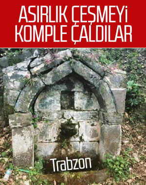 Trabzon’da 150 yıllık çeşmenin taşları çalındı