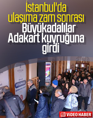 Büyükada'da zam sonrası Adakart kuyruğu