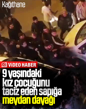 Kız çocuğuna tacizde bulunan adam darbedildi