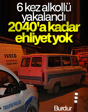 Burdur'da bir sürücü altıncı kez alkollü yakalandı