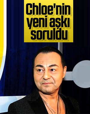 Serdar Ortaç, Chloe'nin adını duymak istemedi