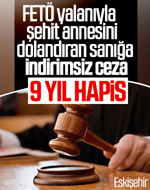 Şehit annesini FETÖ yalanıyla dolandırdı