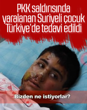 PKK bombasıyla yaralanan Suriyeli çocuk: Bizden ne istiyorlar