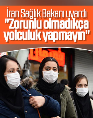 İran Sağlık Bakanı, halka sokağa çıkmama çağrısı yaptı