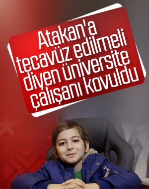 Atakan için pedofili açıklamalar yapan çalışan kovuldu