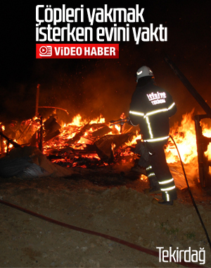 Tekirdağ'da çöpleri yakmak için yakılan ateş eve sıçradı