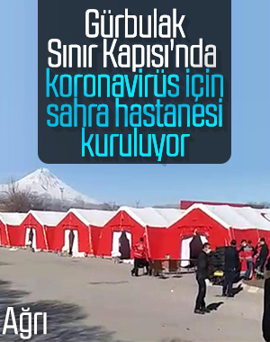 Gürbulak Gümrük Kapısı'nda sahra hastanesi kuruluyor