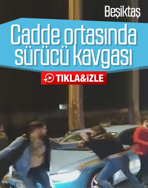 Beşiktaş'ta sürücülerin kavgası kamerada