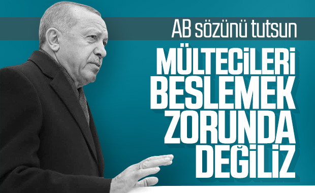Erdoğan: Mültecilere bakmak zorunda değiliz