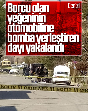 Yeğeninin otomobiline bomba yerleştiren zanlı yakalandı