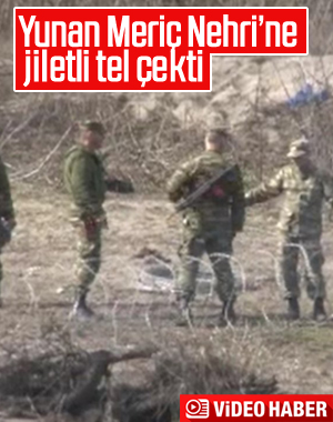 Yunan askerleri Meriç Nehri’ne jiletli tel çekti