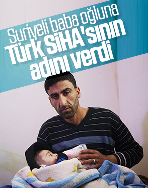 Suriyeli baba çocuğunun ismini SİHA'dan esinlendi