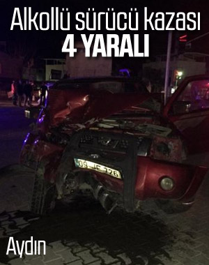 Aydın'da alkollü sürücü dehşet saçtı: 4 yaralı