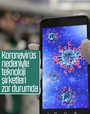 Koronavirüs, teknoloji şirketlerini zor durumda bırakıyor