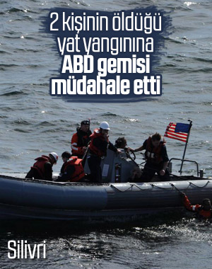 Silivri’de yanan yattaki 3 kişiyi ABD gemisi kurtardı
