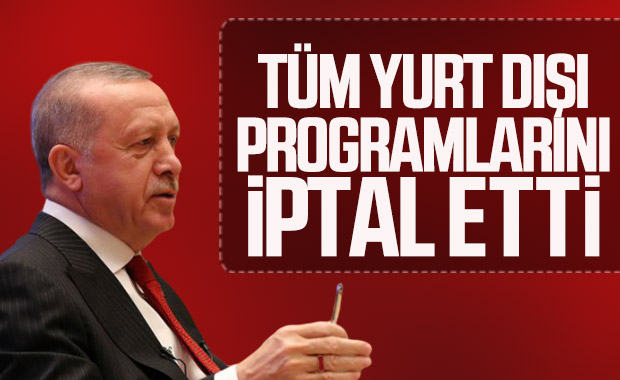 Cumhurbaşkanı Erdoğan'ın yurt dışı programları ertelendi